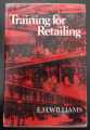 TRAINING FOR RETAILING E.H. WILLIAMS MACDONALD 1ST EDITION HARDBACK