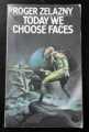 TODAY WE CHOOSE FACES ROGER ZELAZNY 1976 ORBIT 1st EDITION PAPERBACK